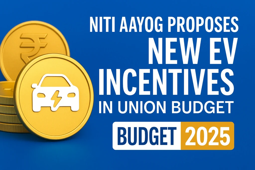 Niti Aayog Proposes New EV Incentives 2025